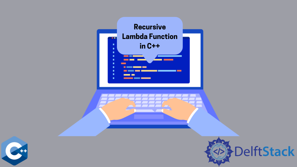 Recursive Lambda Function In C++ | Delft Stack